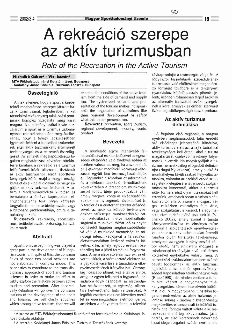 komplex vizsgálata máig várat magára.