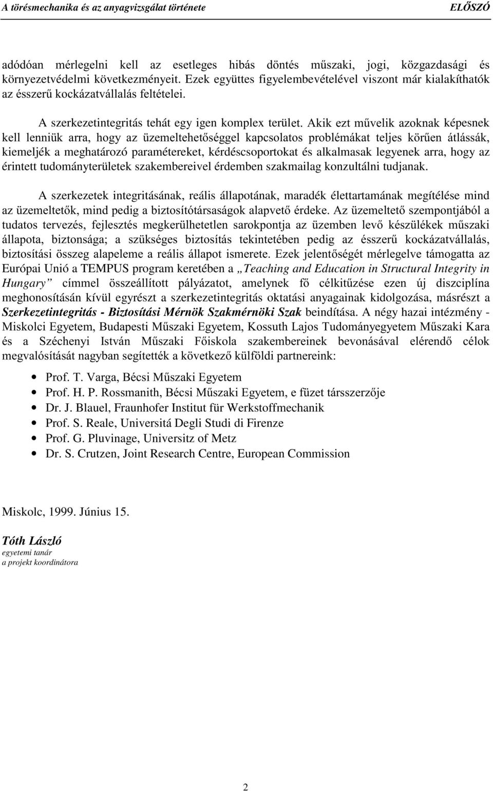 KRJ\ D] ]HPHOWHKHWVpJJHO NDSFVRODWRV SUREOpPiNDW WHOMHV N U&HQ iwoivvin kiemeljék a meghatározó paramétereket, kérdéscsoportokat és alkalmasak legyenek arra, hogy az érintett tudományterületek