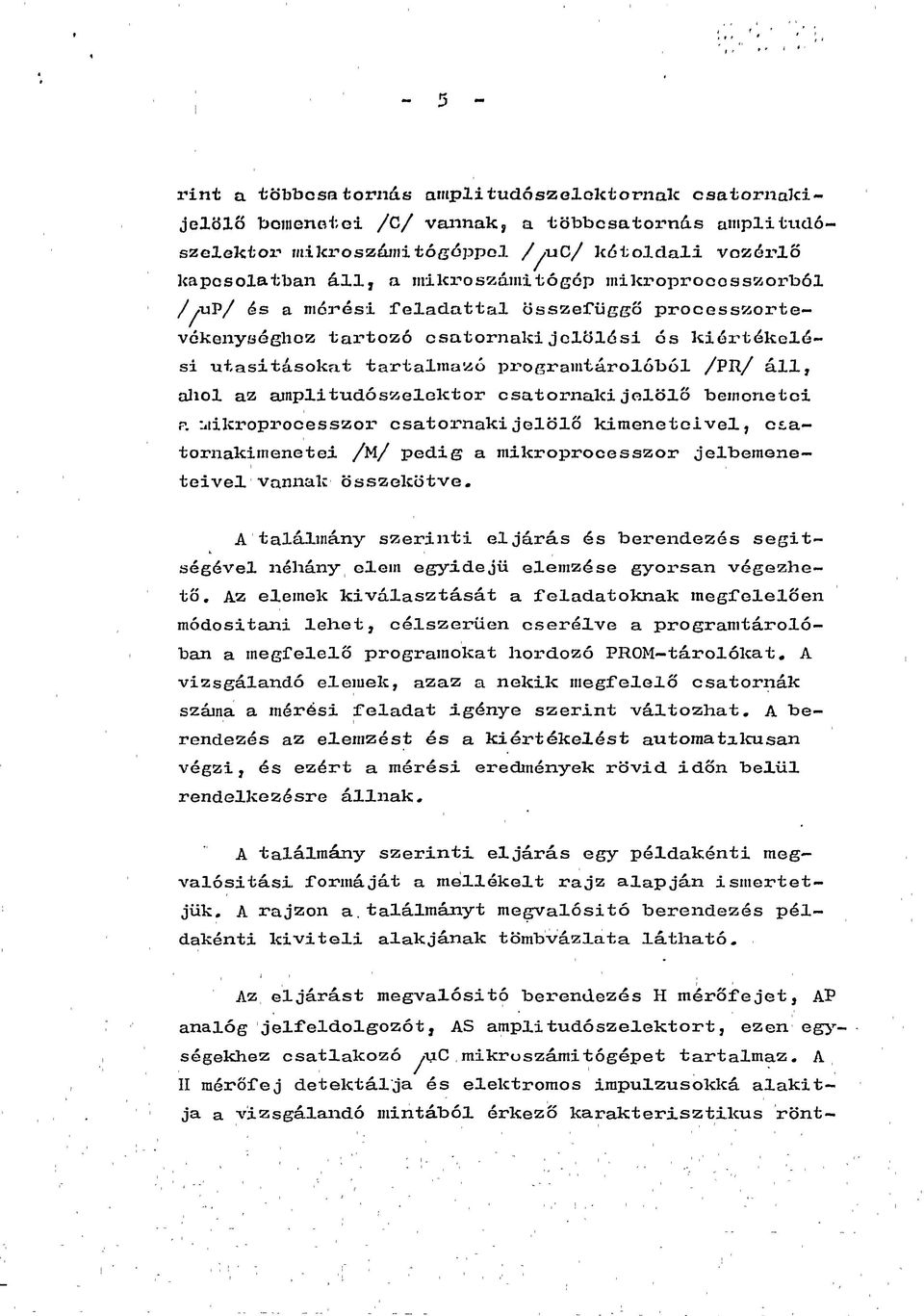 áll, aliol az amplitúdó szelektor csatornakijelölő bemonetci p. üiikx'oprocesszox- csatornaki jelölő kimeneteivel, cs.atornakimenetei /M/ pedig a mikroprocesszor jelbemene teivel vannak összekötve.