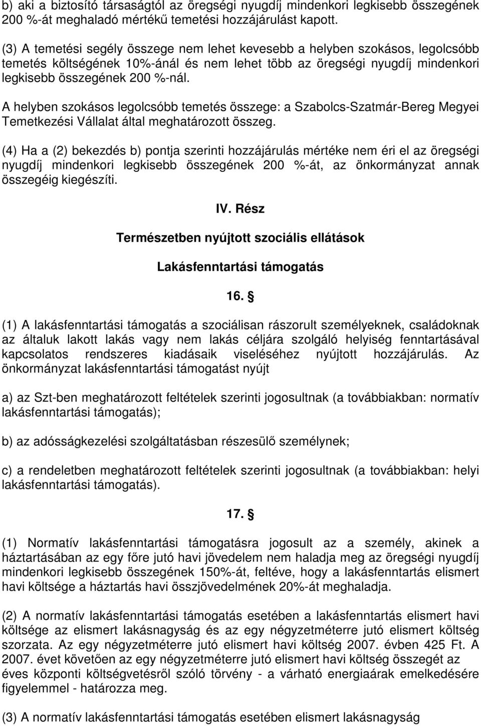 A helyben szokásos legolcsóbb temetés összege: a Szabolcs-Szatmár-Bereg Megyei Temetkezési Vállalat által meghatározott összeg.