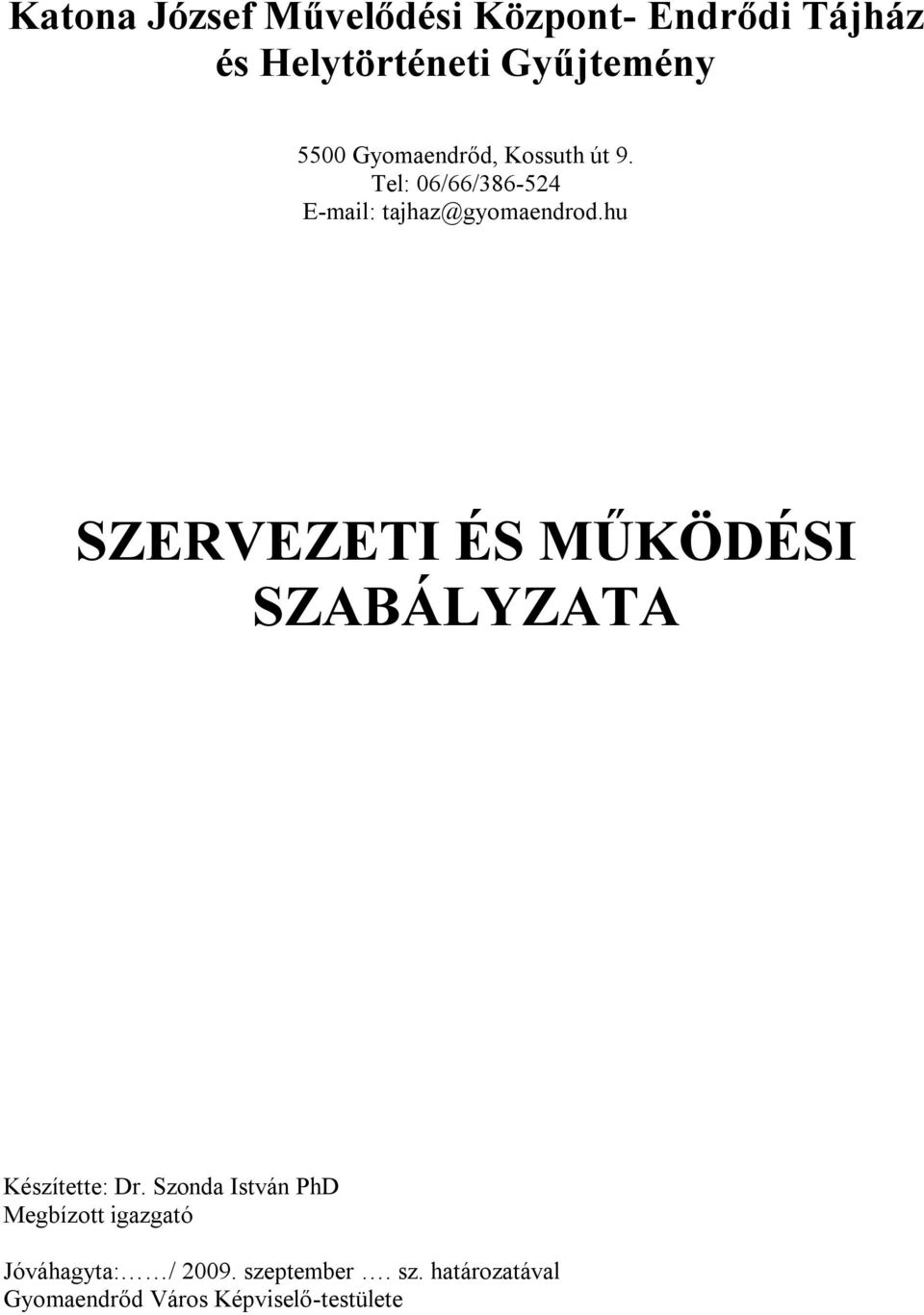 hu SZERVEZETI ÉS MŰKÖDÉSI SZABÁLYZATA Készítette: Dr.