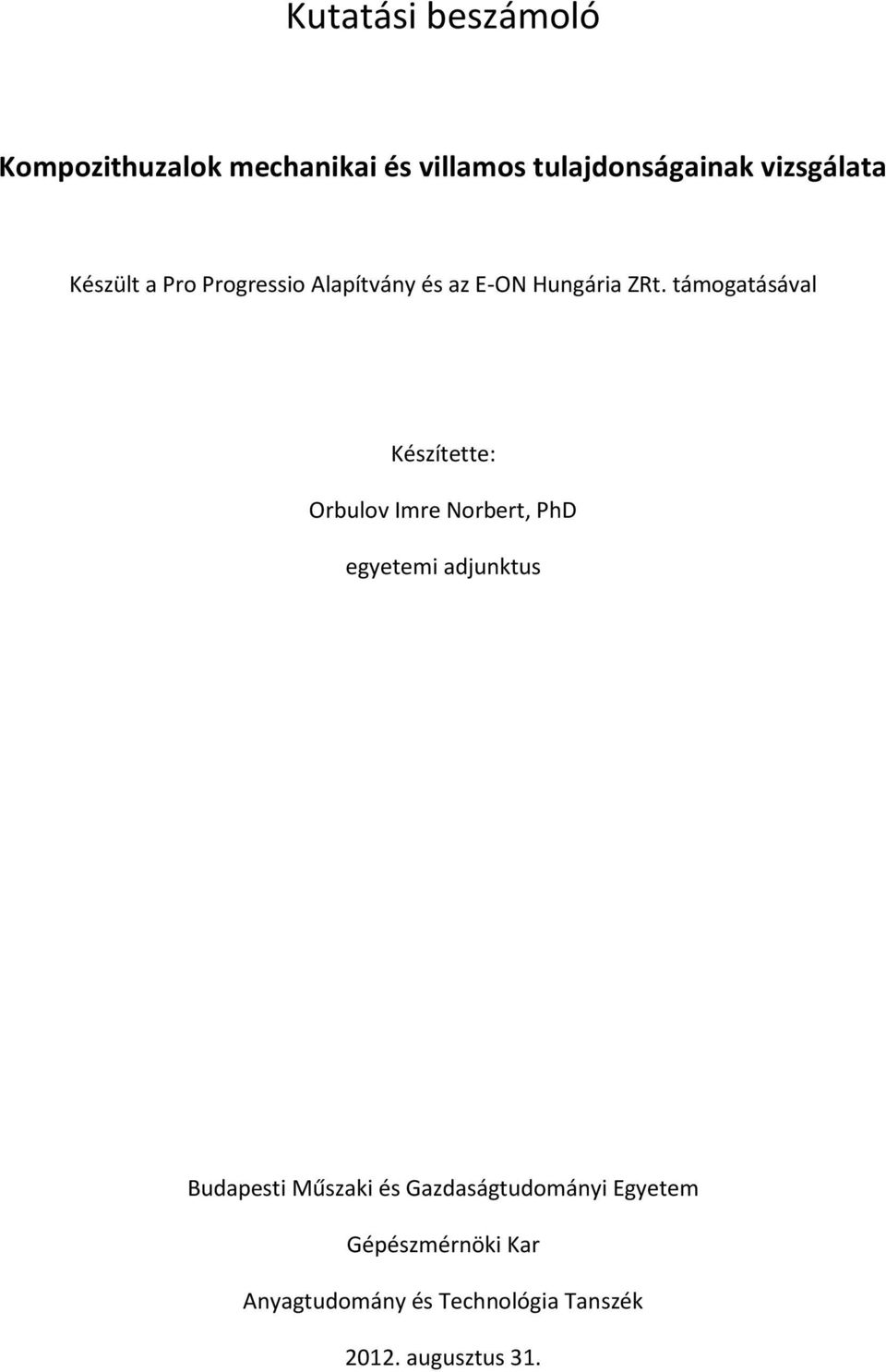 támogatásával Készítette: Orbulov Imre Norbert, PhD egyetemi adjunktus Budapesti