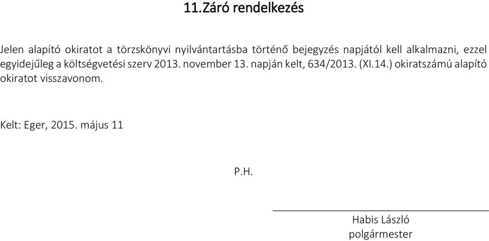 költségvetési szerv 2013. november 13. napján kelt, 634/2013. (XI.14.