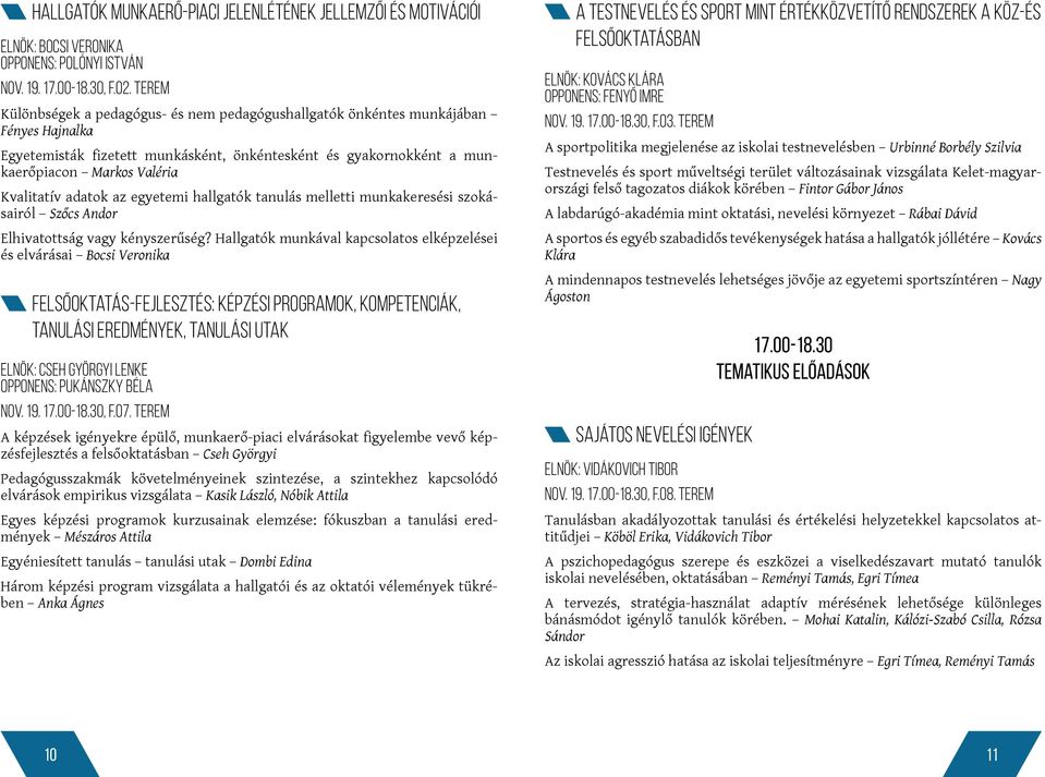 adatok az egyetemi hallgatók tanulás melletti munkakeresési szokásairól Szőcs Andor Elhivatottság vagy kényszerűség?