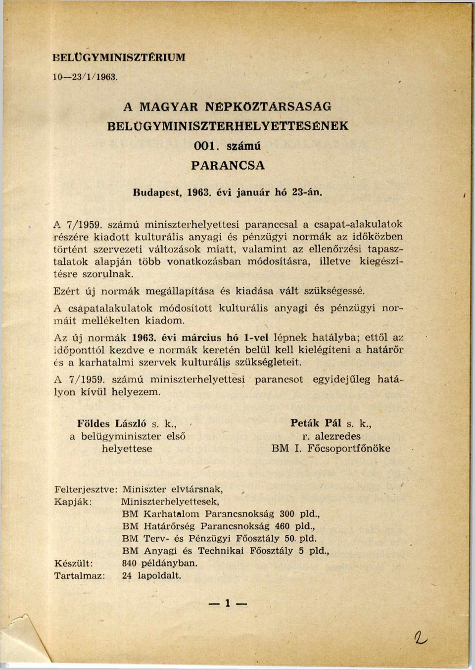 talatok alapján több vonatkozásban m ódosításra, illetve kiegészí tésre szorulnak. Ezért új norm ák m egállapítása és kiadása vált szükségessé.