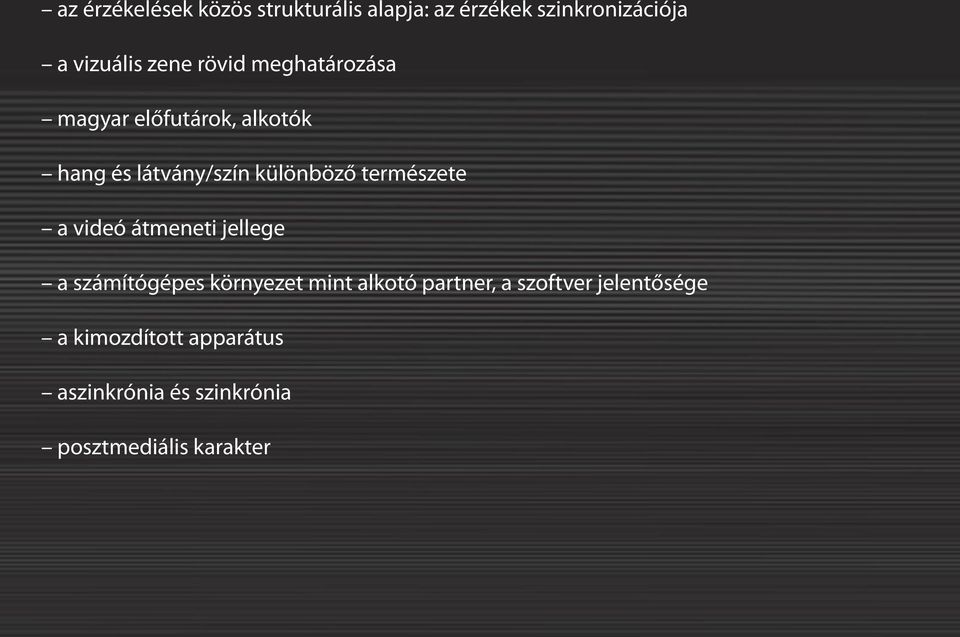 természete a videó átmeneti jellege a számítógépes környezet mint alkotó partner, a