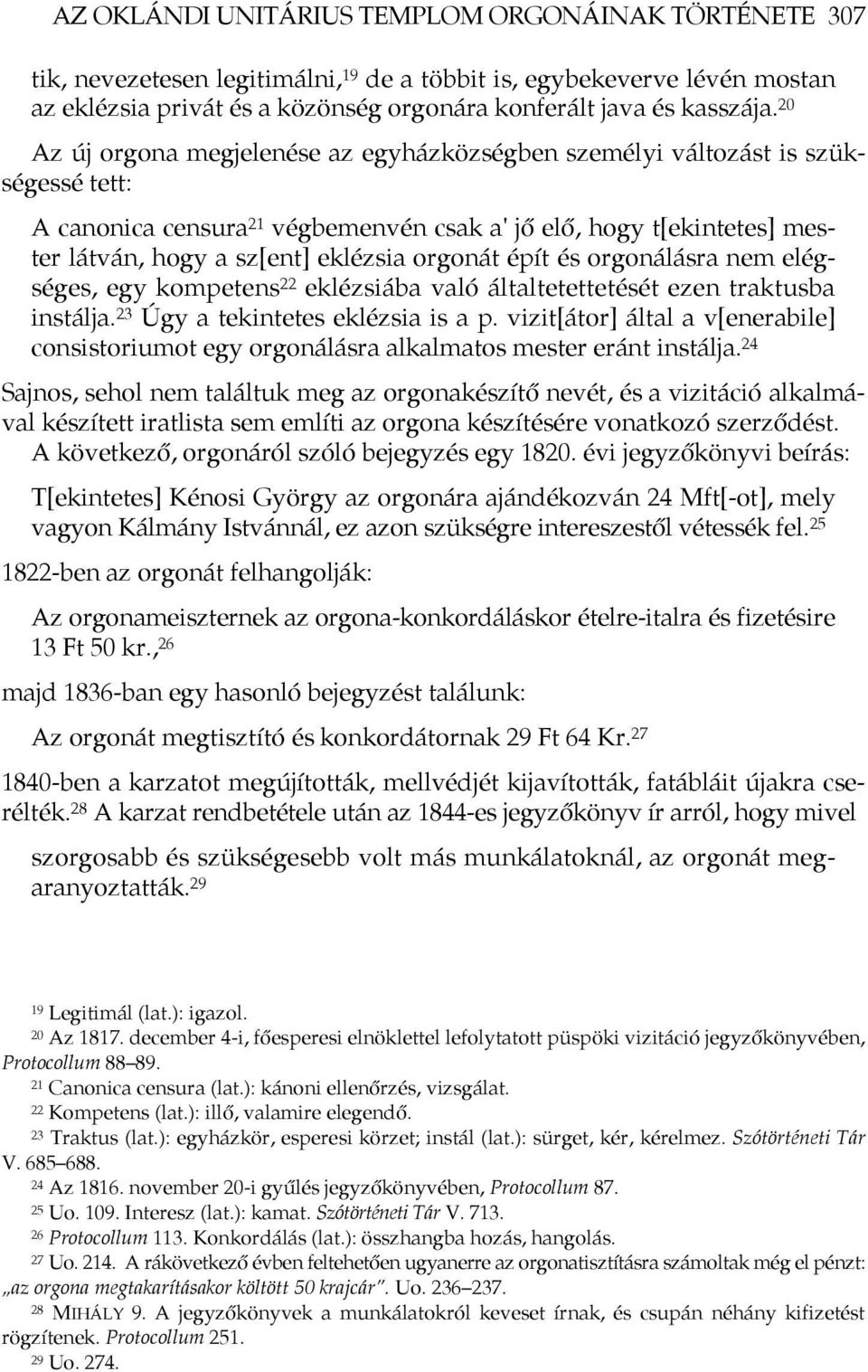 orgonát épít és orgonálásra nem elégséges, egy kompetens 22 eklézsiába való általtetettetését ezen traktusba instálja. 23 Úgy a tekintetes eklézsia is a p.