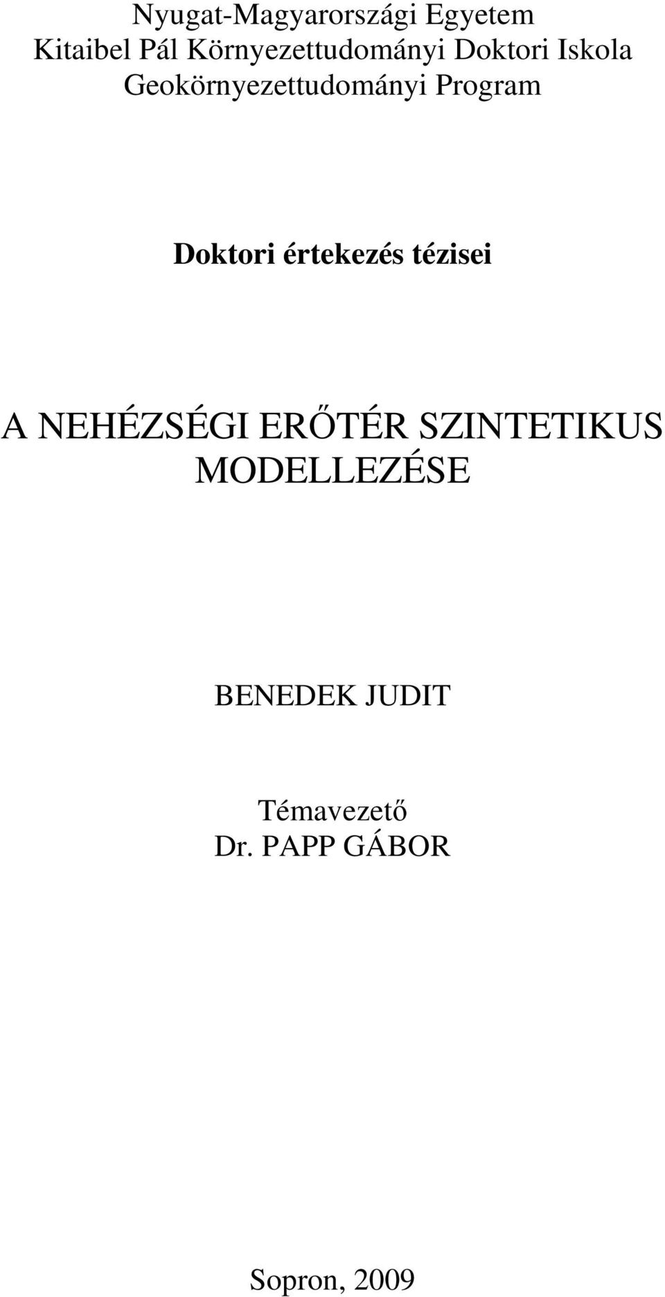 Program Doktori értekezés tézisei A NEHÉZSÉGI ERİTÉR