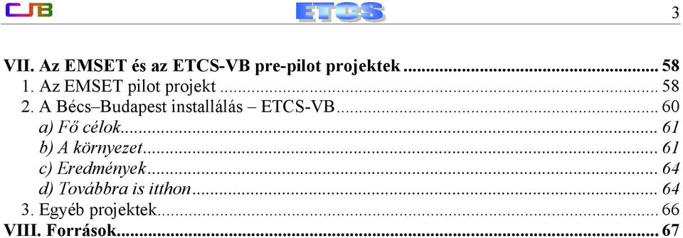 A Bécs Budapest installálás ETCS-VB... 60 a) Fő célok.