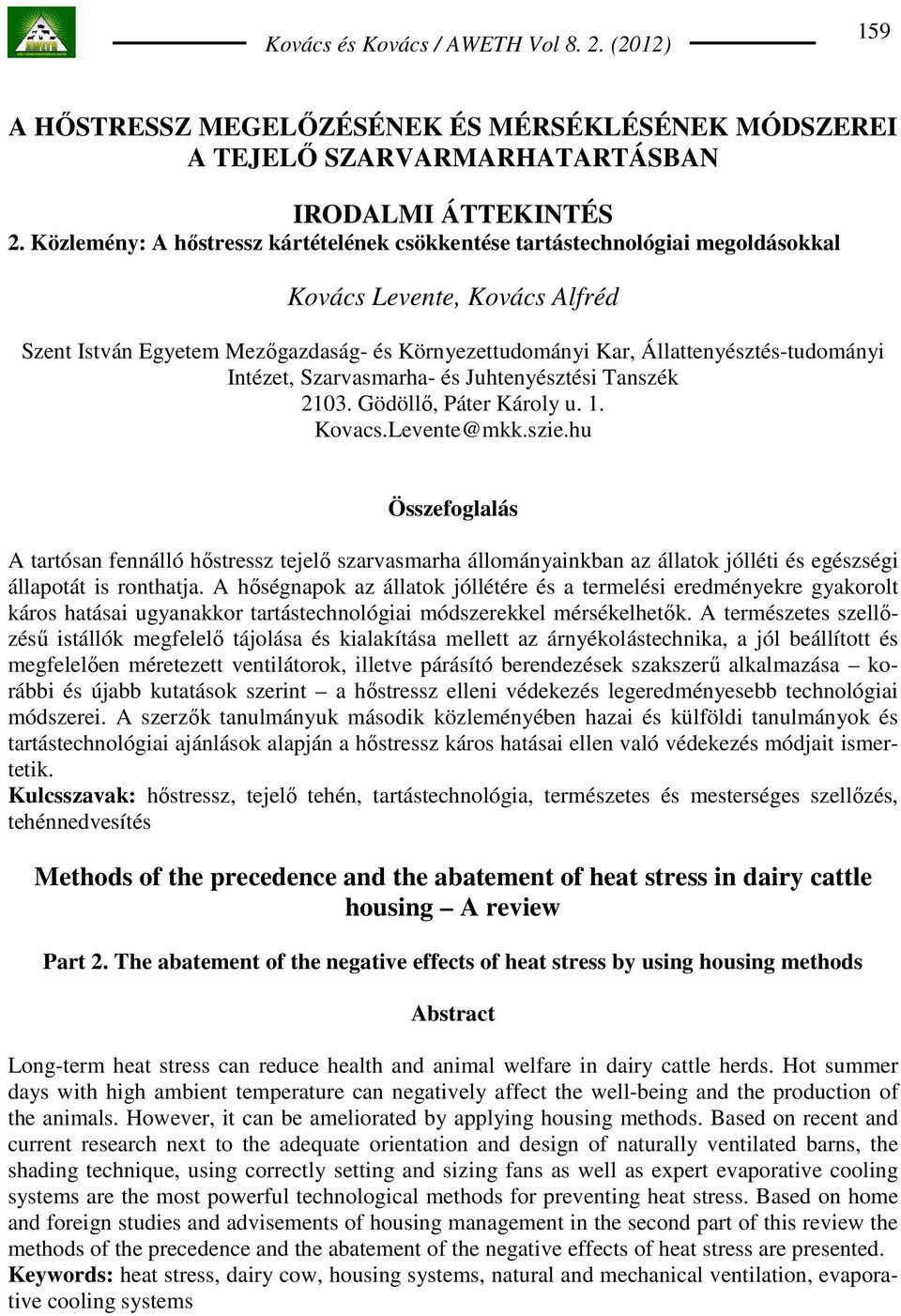 Intézet, Szarvasmarha- és Juhtenyésztési Tanszék 2103. Gödöllı, Páter Károly u. 1. Kovacs.Levente@mkk.szie.
