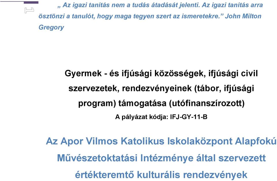 John Milton Gregory Gyermek - és ifjúsági közösségek, ifjúsági civil szervezetek, rendezvényeinek (tábor,