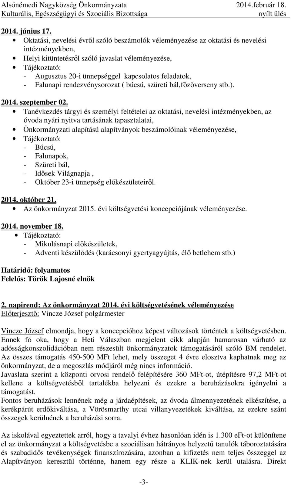 Falunapi rendezvénysorozat ( búcsú, szüreti bál,főzőverseny stb.). 2014. szeptember 02.