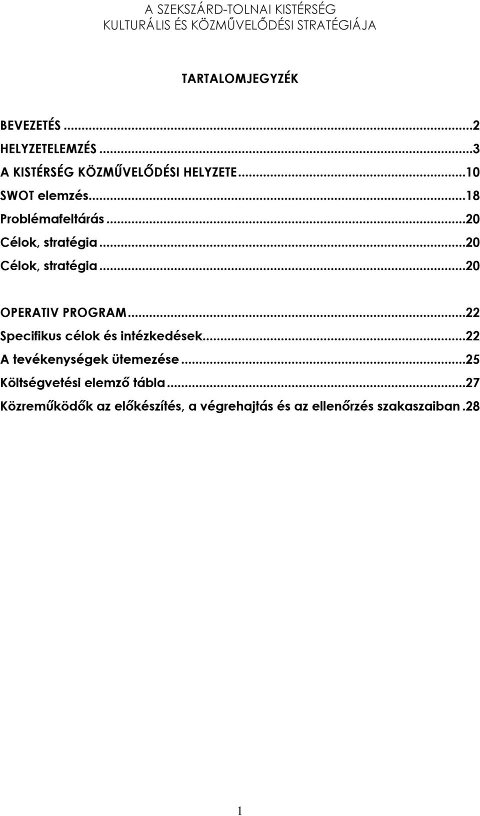 ..22 Specifikus célok és intézkedések...22 A tevékenységek ütemezése.