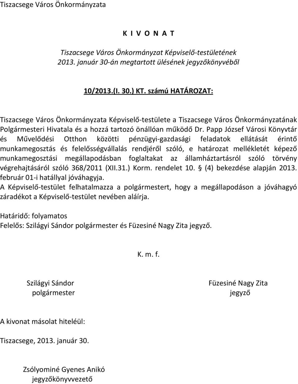 Papp József Városi Könyvtár és Művelődési Otthon közötti pénzügyi-gazdasági feladatok ellátását érintő munkamegosztás és felelősségvállalás rendjéről szóló, e határozat mellékletét képező