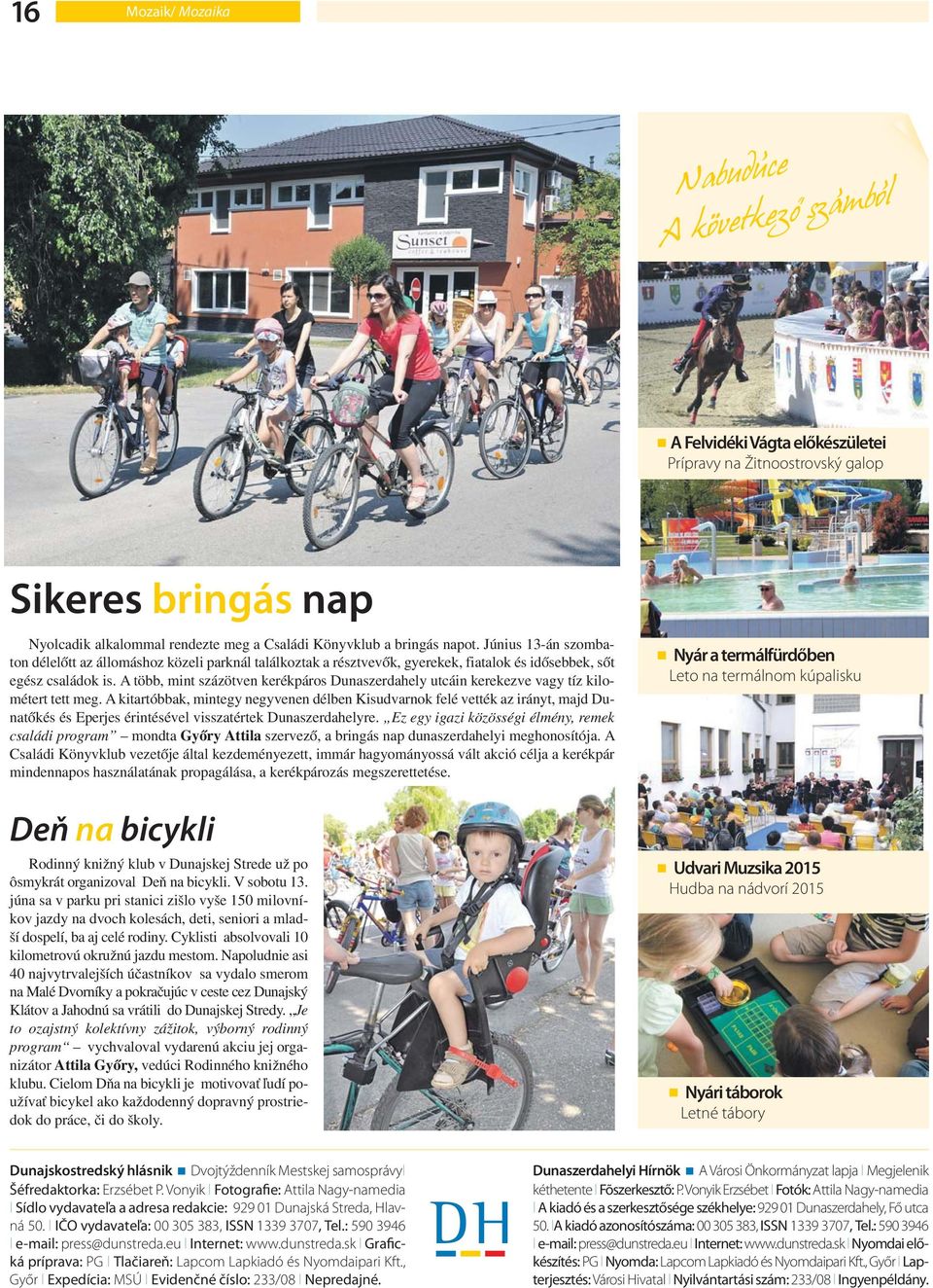 Június 13-án szombaton délelőtt az állomáshoz közeli parknál találkoztak a résztvevők, gyerekek, fiatalok és idősebbek, sőt egész családok is.