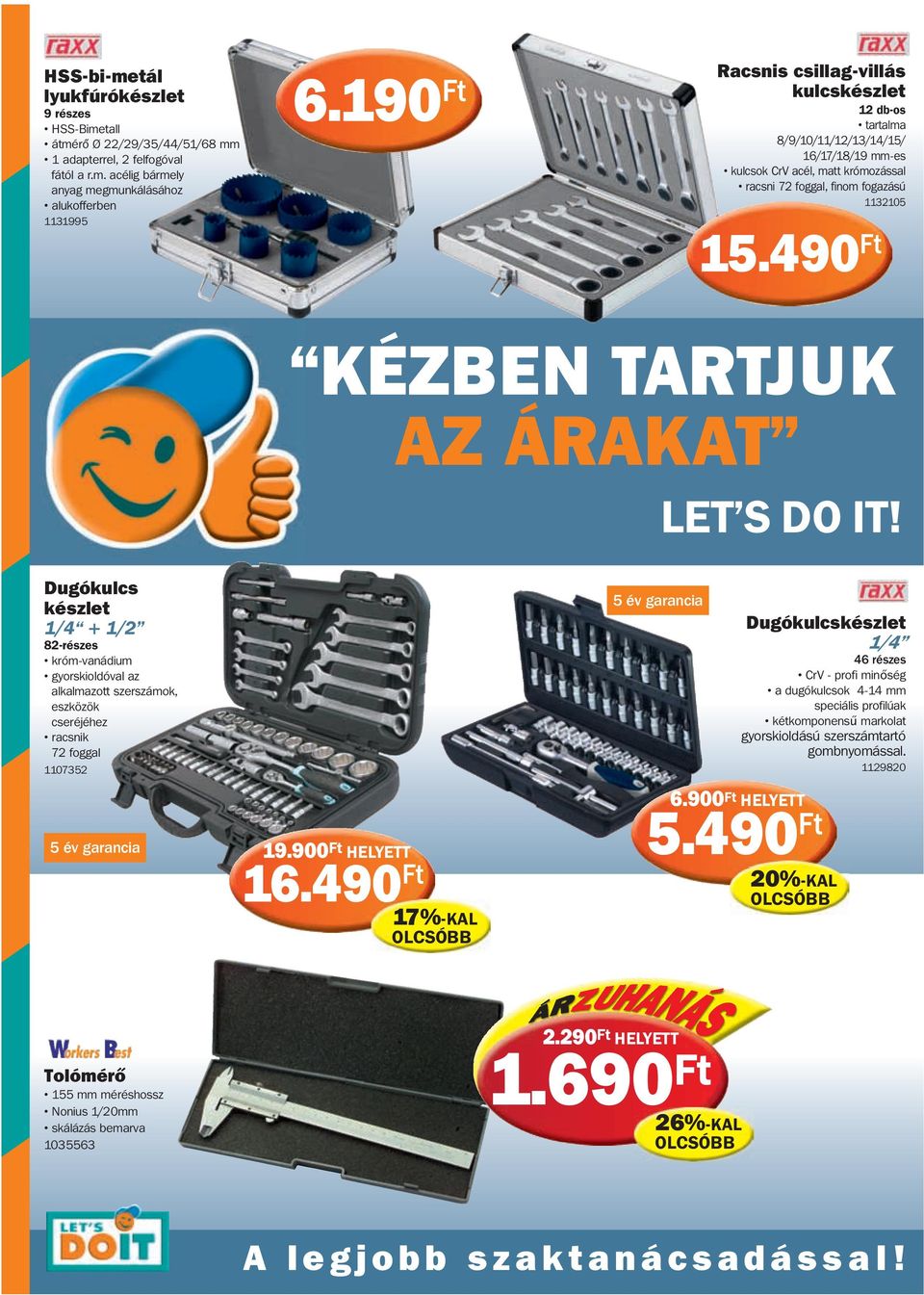 490 Ft KÉZBEN TARTJUK AZ ÁRAKAT LET S DO IT!