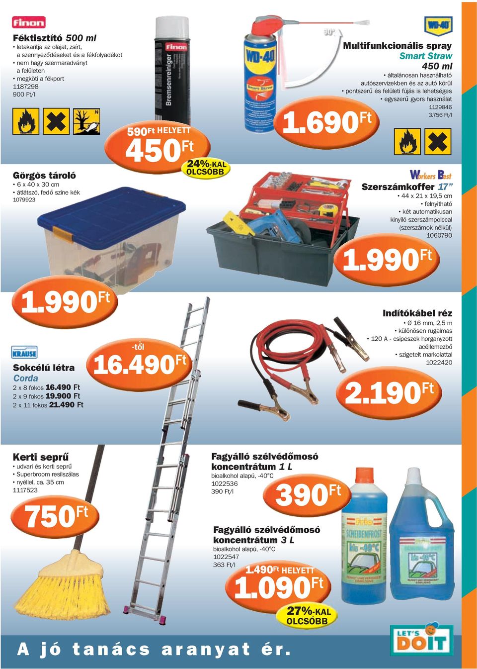 490 Ft 590Ft HELYETT 450 Ft 24%-KAL Multifunkcionális spray Smart Straw 450 ml általánosan használható autószervizekben és az autó körül pontszerű és felületi fújás is lehetséges egyszerű gyors