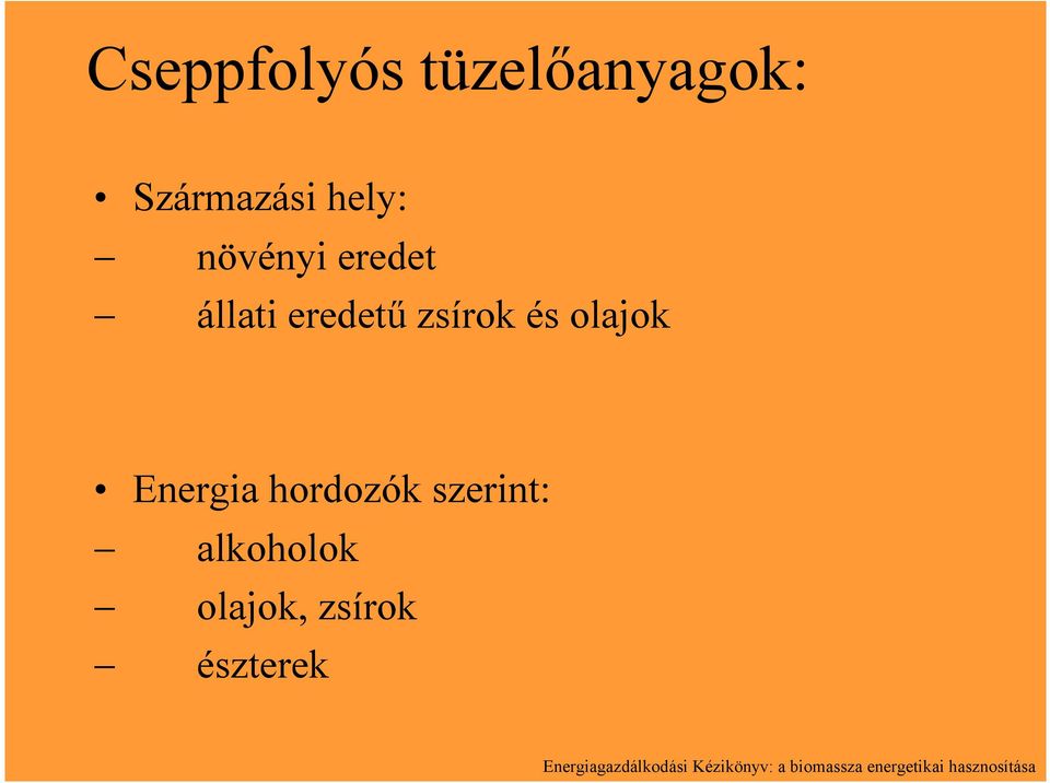 hordozók szerint: alkoholok olajok, zsírok észterek