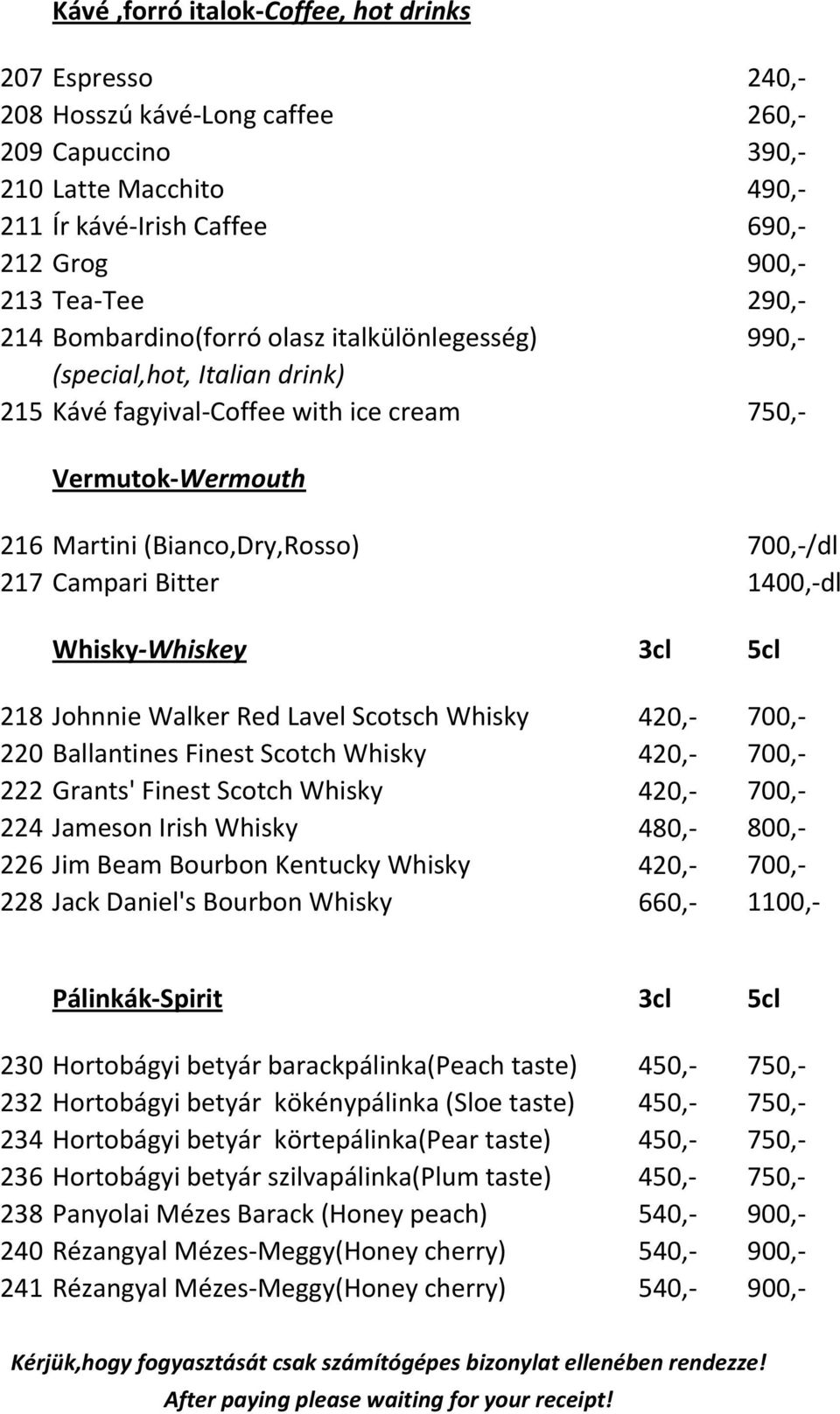 Bitter 1400,-dl Whisky-Whiskey 3cl 5cl 218 Johnnie Walker Red Lavel Scotsch Whisky 420,- 700,- 220 Ballantines Finest Scotch Whisky 420,- 700,- 222 Grants' Finest Scotch Whisky 420,- 700,- 224