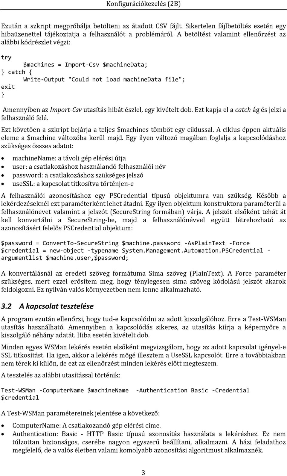 utasítás hibát észlel, egy kivételt dob. Ezt kapja el a catch ág és jelzi a felhasználó felé. Ezt követően a szkript bejárja a teljes $machines tömböt egy ciklussal.