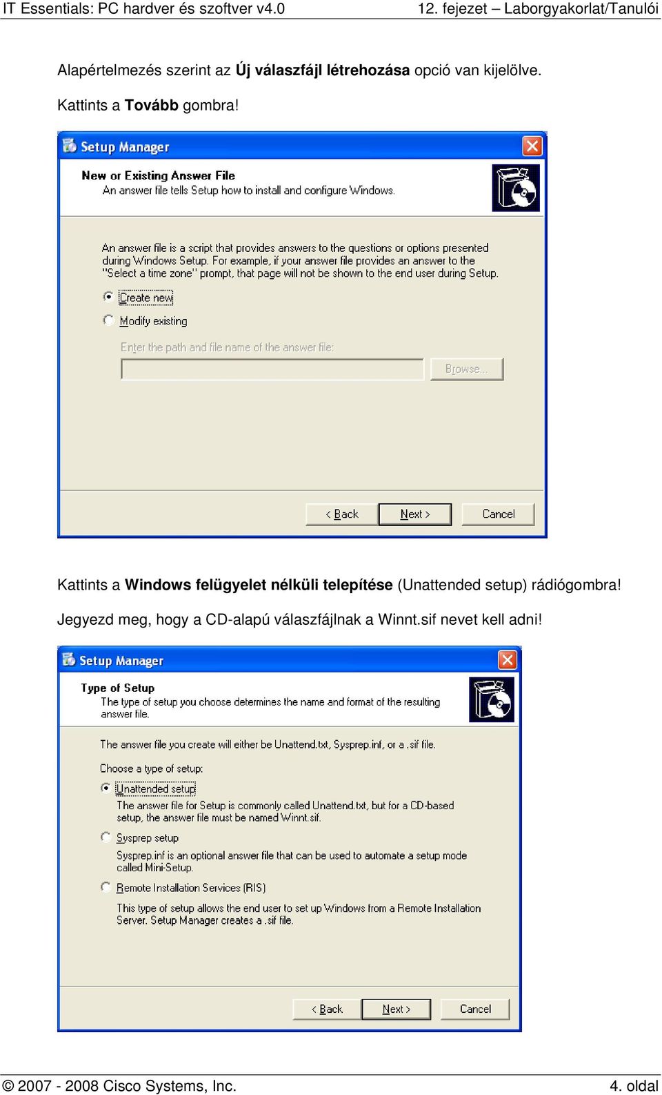 Kattints a Windows felügyelet nélküli telepítése (Unattended setup)