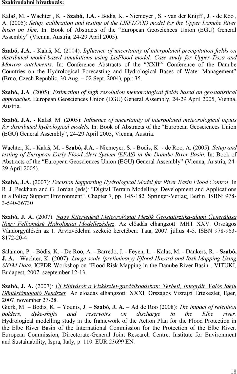 In: Book of Abstracts of the European Geosciences Union (EGU) General Assembly (Vienna, Austria, 24-29 April 2005). Szabó, J.A. - Kalaš, M.