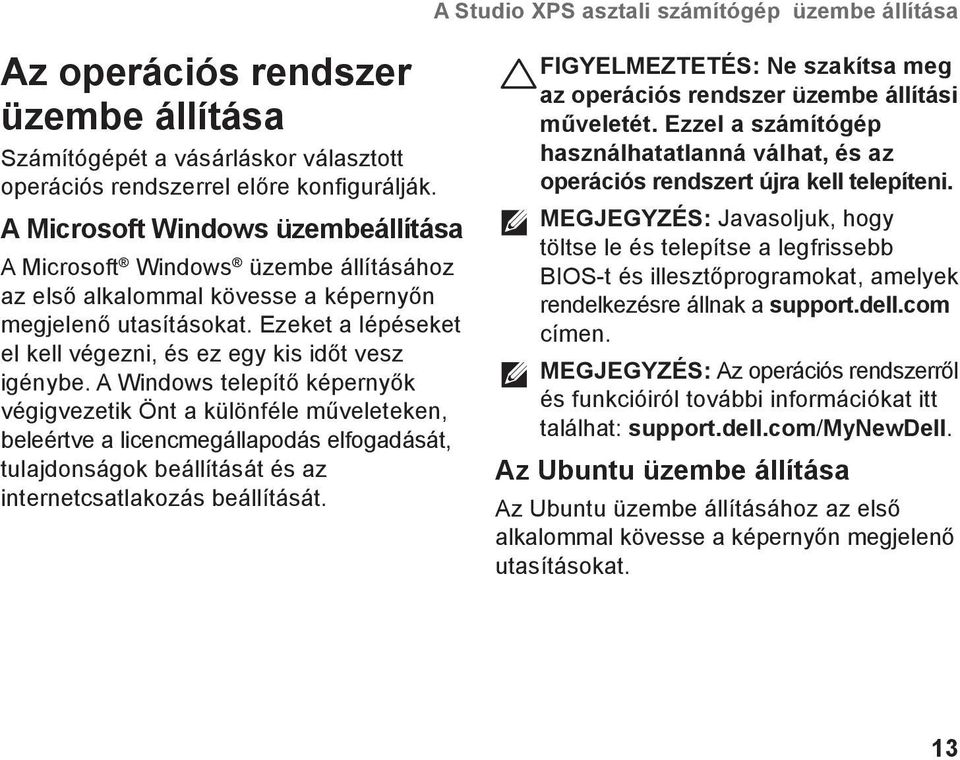 Ezeket a lépéseket el kell végezni, és ez egy kis időt vesz igénybe.