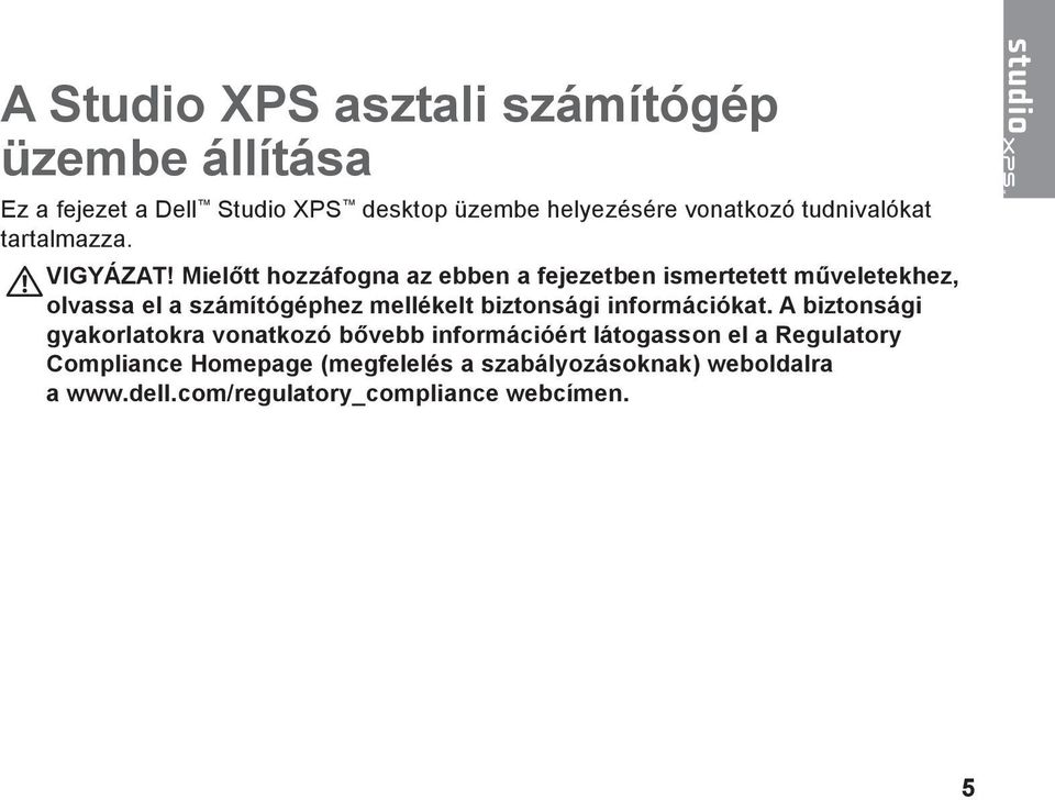 Mielőtt hozzáfogna az ebben a fejezetben ismertetett műveletekhez, olvassa el a számítógéphez mellékelt biztonsági