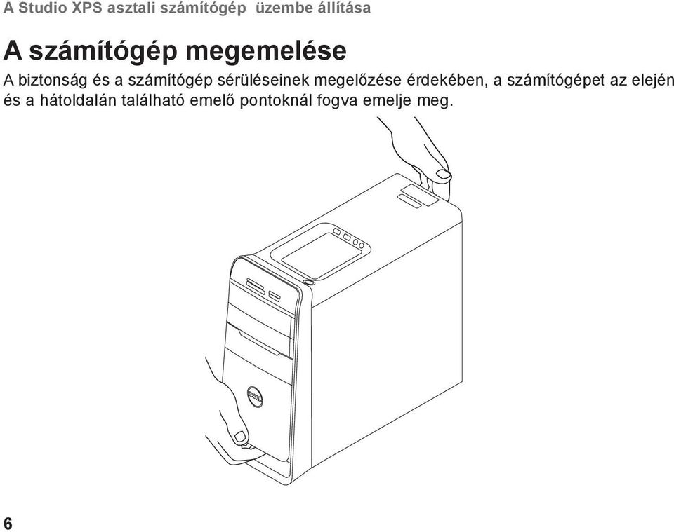 sérüléseinek megelőzése érdekében, a számítógépet az