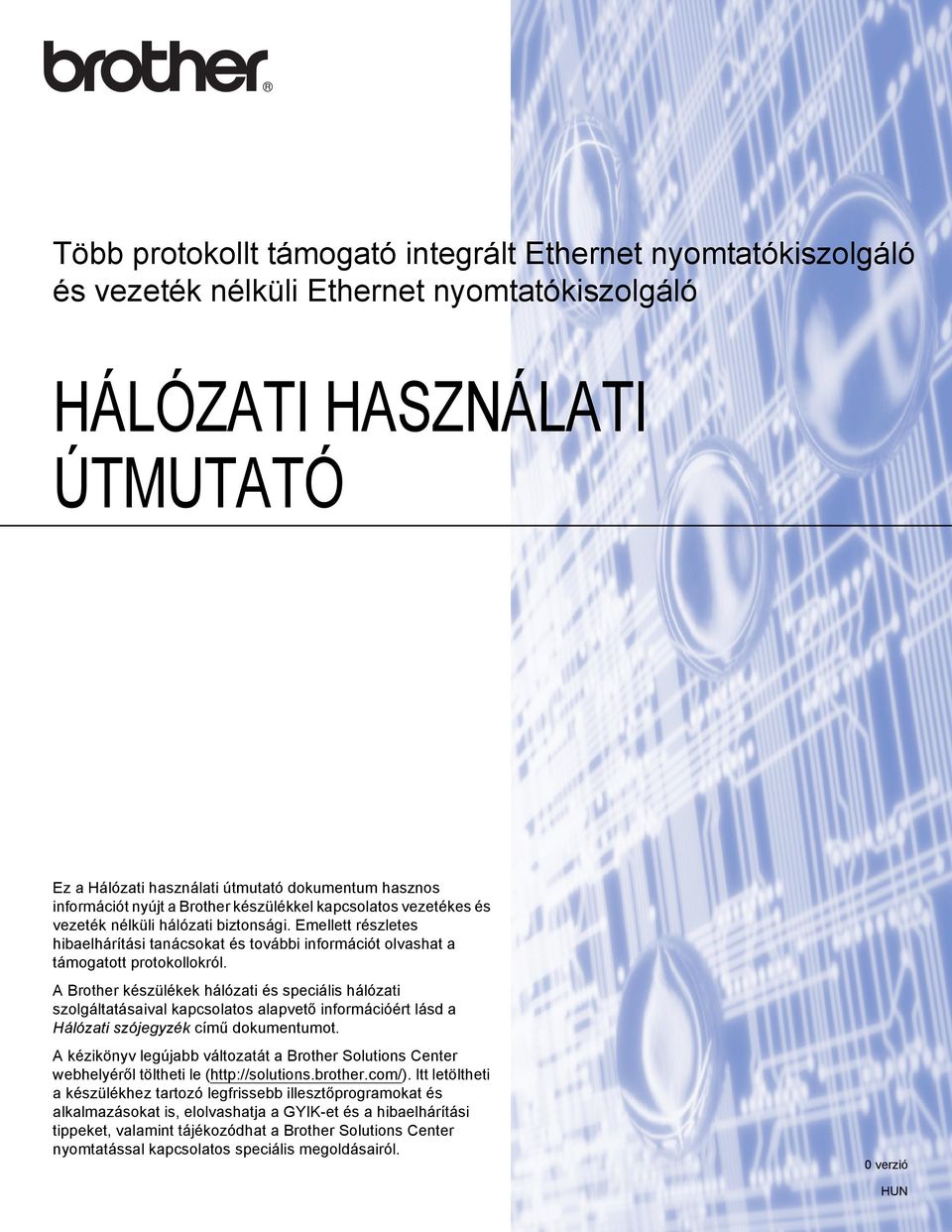 Emellett részletes hibaelhárítási tanácsokat és további információt olvashat a támogatott protokollokról.