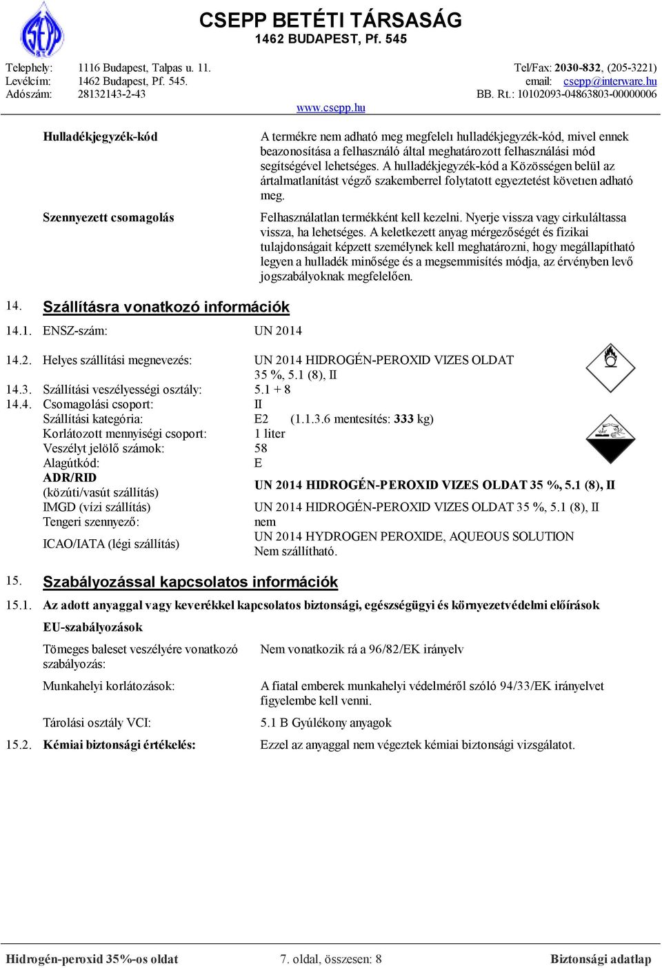 Nyerje vissza vagy cirkuláltassa vissza, ha lehetséges.