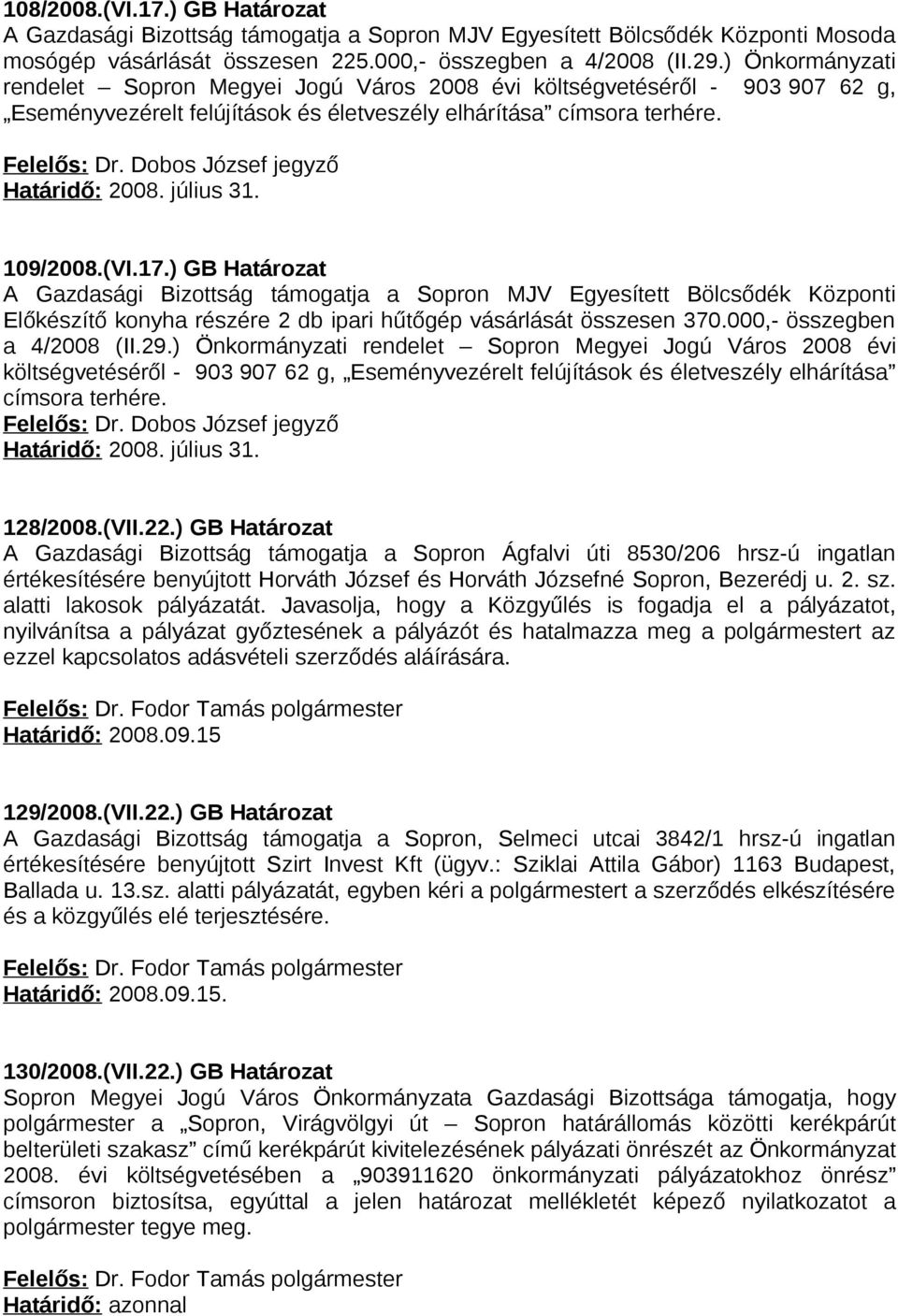 Dobos József jegyző Határidő: 2008. július 31. 109/2008.(VI.17.