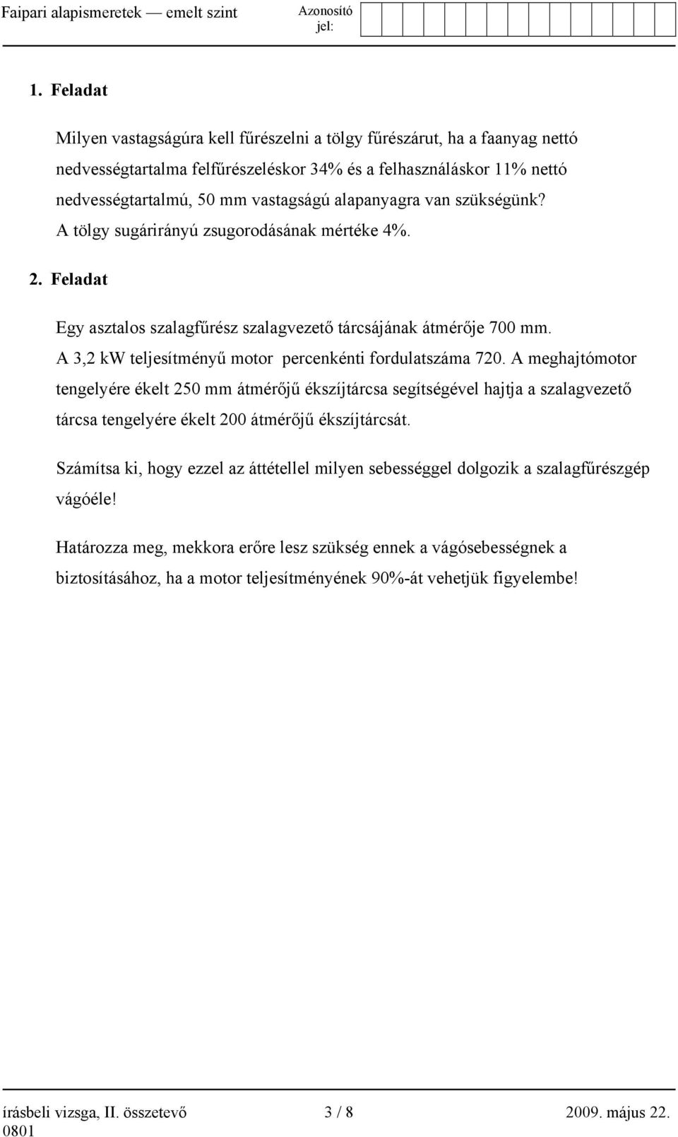 A 3,2 kw teljesítményű motor percenkénti fordulatszáma 720.