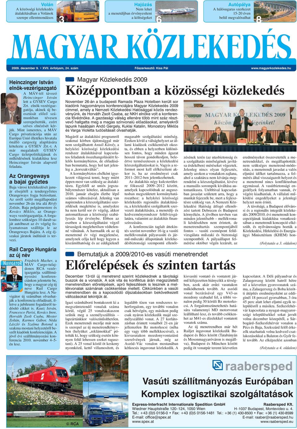 hu Heinczinger István elnök-vezérigazgató A MÁV-tól távozó Heinczinger István lett a GYSEV Cargo Zrt.