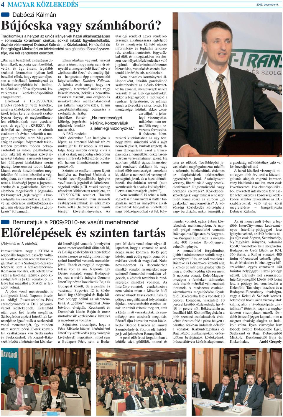 Minisztérium közlekedési szolgáltatási fõosztályvezetõje, aki két rendeletet elemzett.