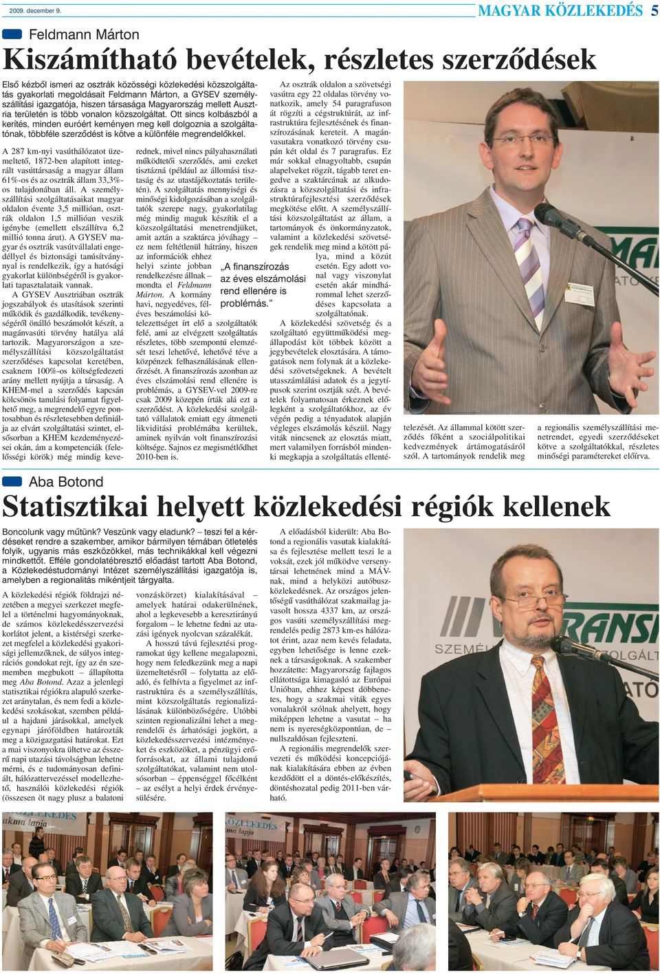 személyszállítási igazgatója, hiszen társasága Magyarország mellett Ausztria területén is több vonalon közszolgáltat.