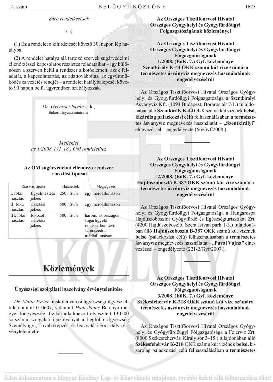 adattovábbítás, az együttmûködés és vezetés rendjét a rendelet hatálybalépését kö