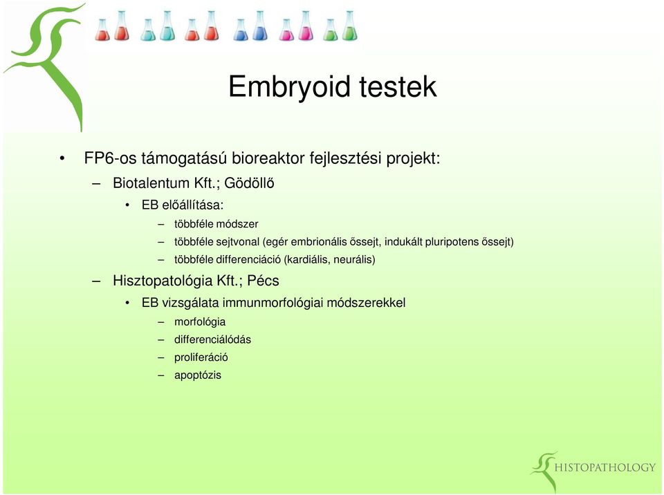 indukált pluripotens őssejt) többféle differenciáció (kardiális, neurális) Hisztopatológia