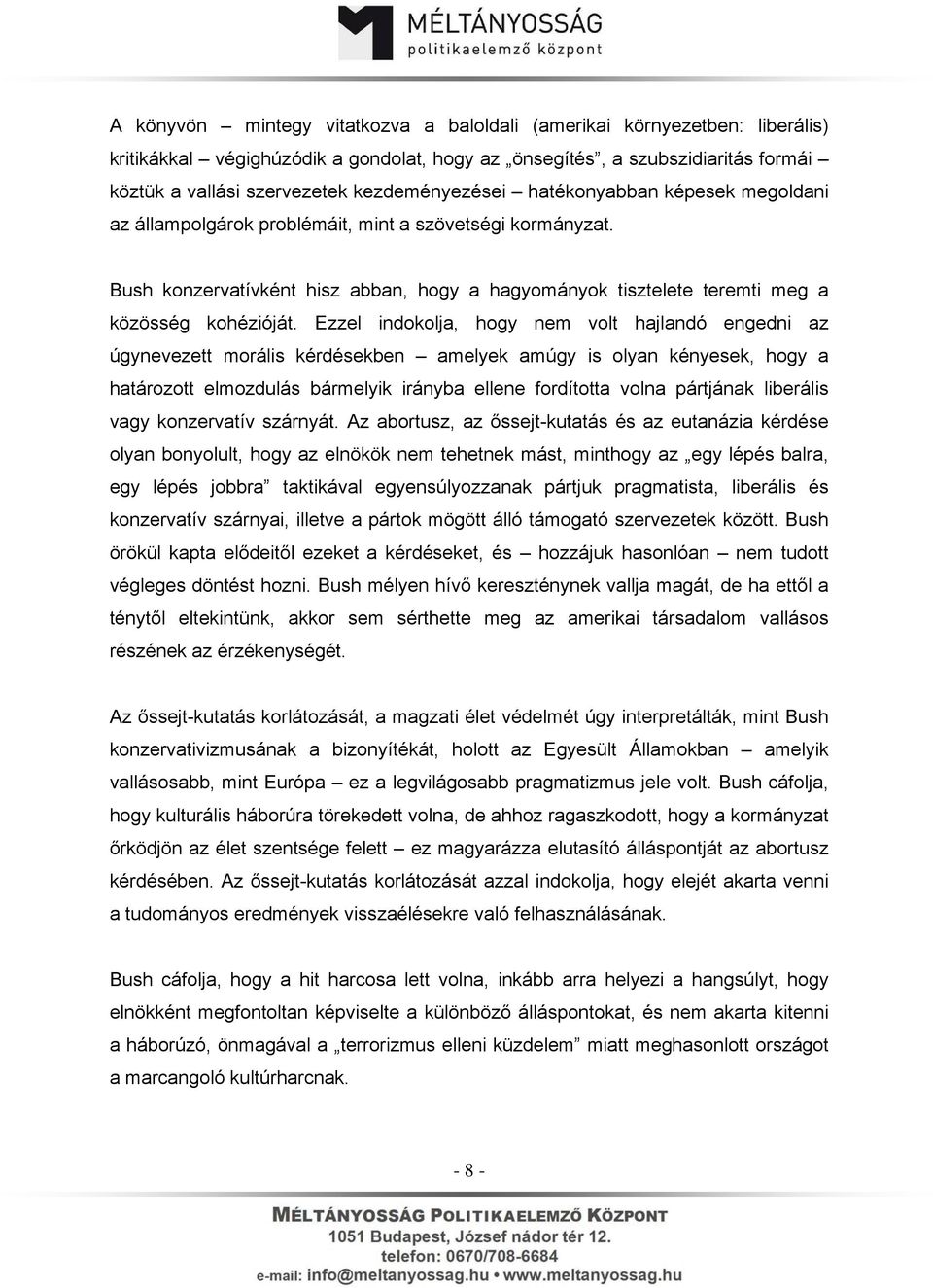 Bush konzervatívként hisz abban, hogy a hagyományok tisztelete teremti meg a közösség kohézióját.