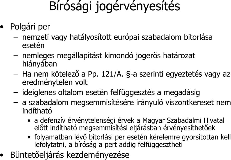 -a szerinti egyeztetés vagy az eredménytelen volt ideiglenes oltalom esetén felfüggesztés a megadásig a szabadalom megsemmisítésére irányuló viszontkereset