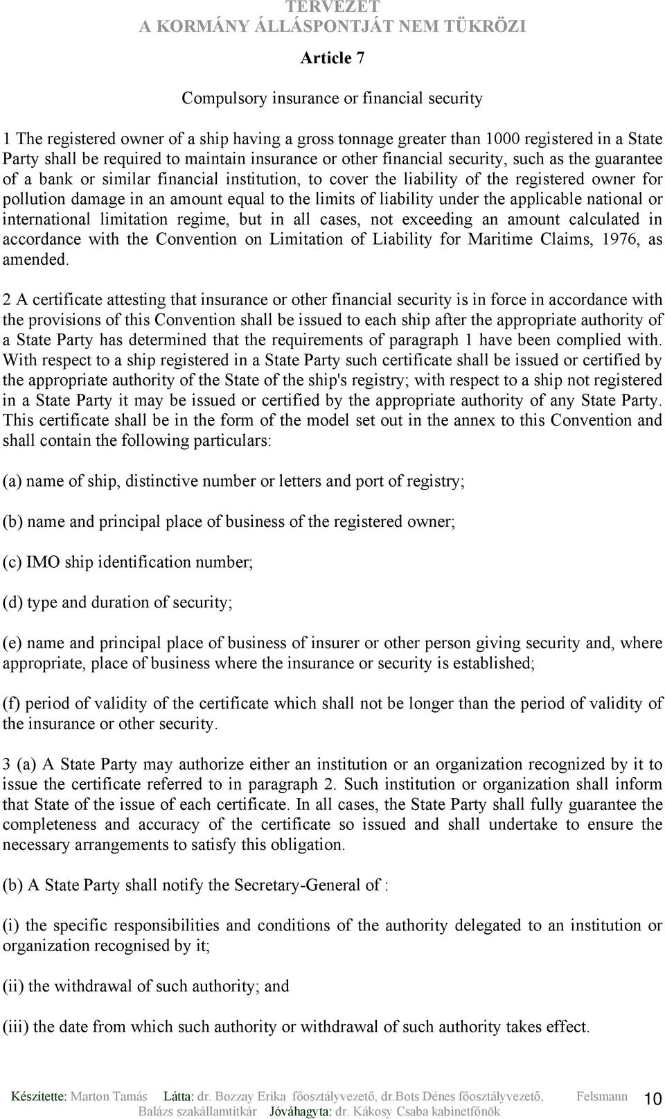 liability under the applicable national or international limitation regime, but in all cases, not exceeding an amount calculated in accordance with the Convention on Limitation of Liability for