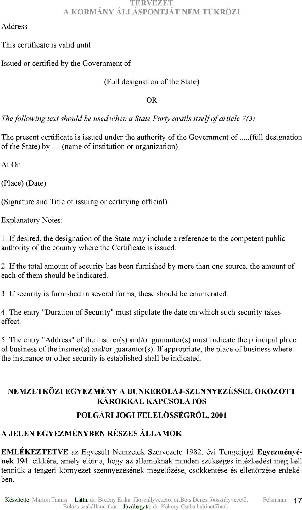 ..(name of institution or organization) At On (Place) (Date) (Signature and Title of issuing or certifying official) Explanatory Notes: 1.