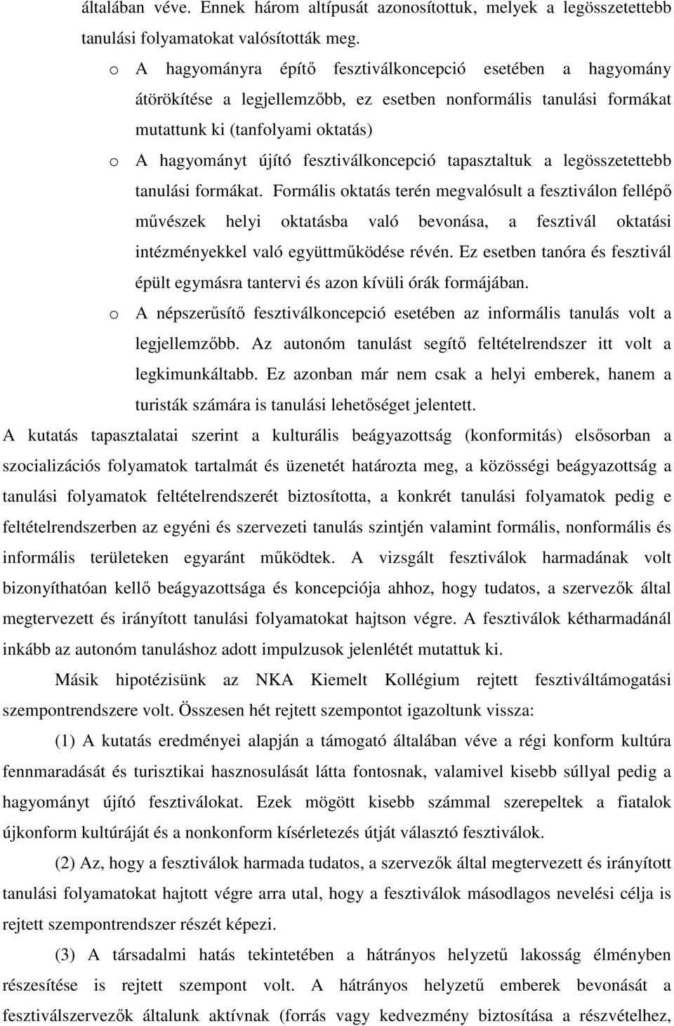 fesztiválkoncepció tapasztaltuk a legösszetettebb tanulási formákat.