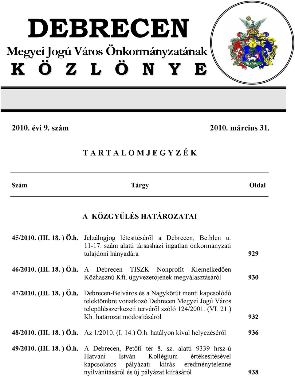 ügyvezetőjének megválasztásáról 47/2010. (III. 18. ) Ö.h.