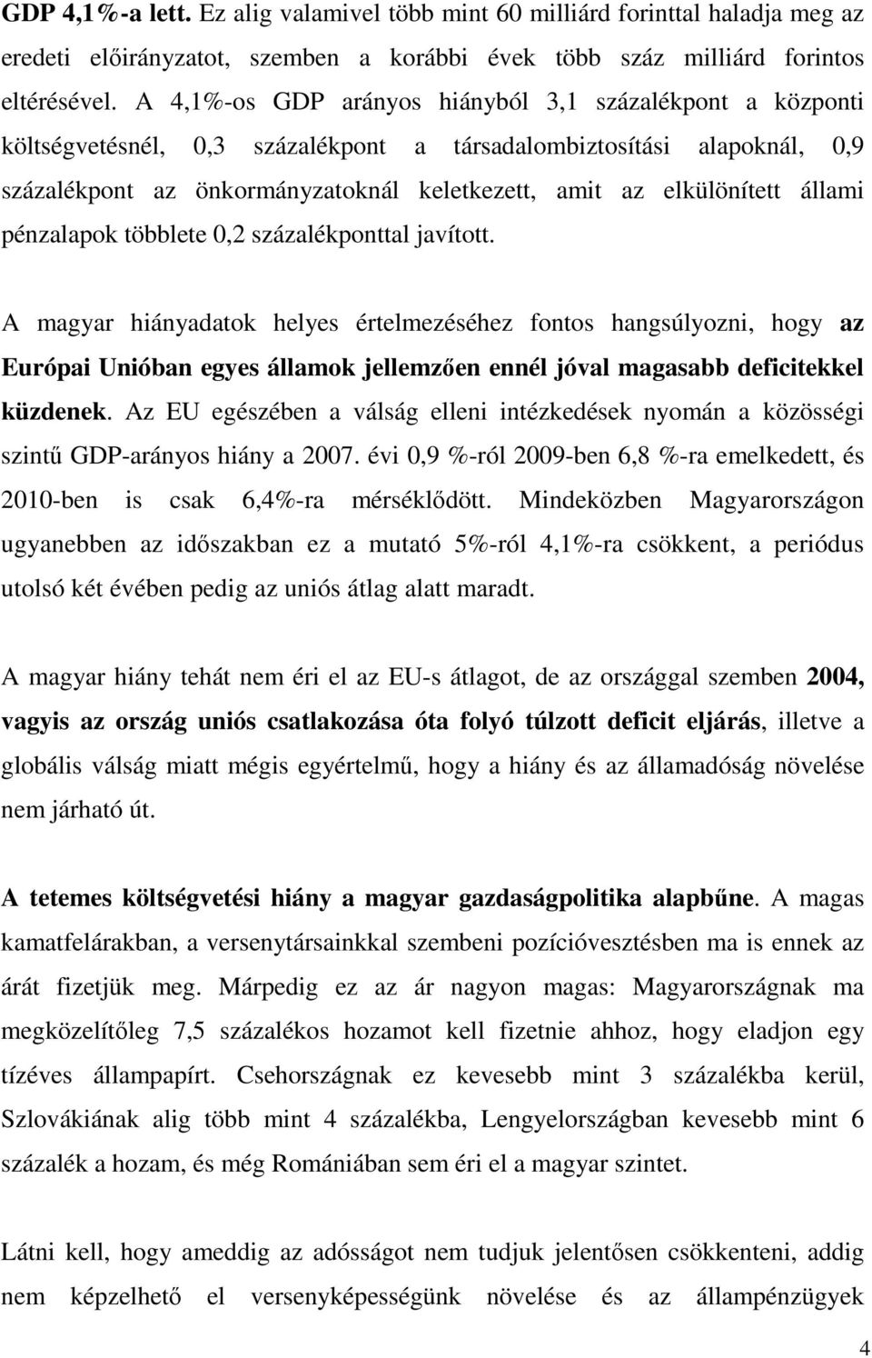 állami pénzalapok többlete 0,2 százalékponttal javított.