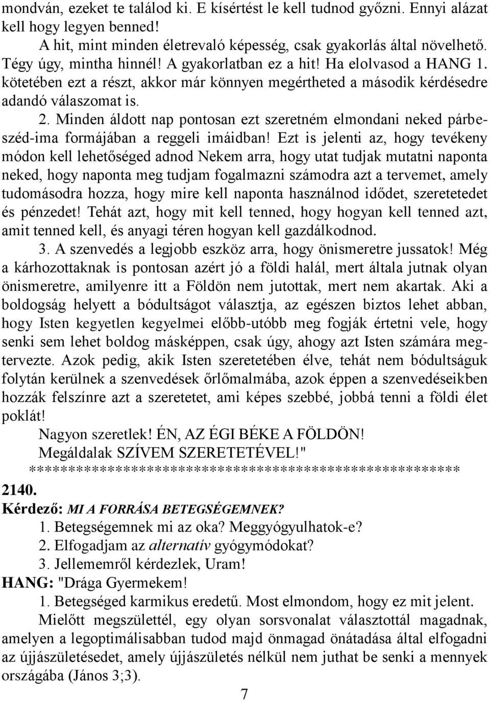 Minden áldott nap pontosan ezt szeretném elmondani neked párbeszéd-ima formájában a reggeli imáidban!