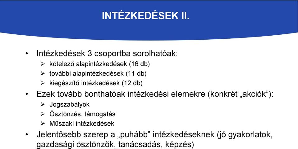 alapintézkedések (11 db) kiegészítő intézkedések (12 db) Ezek tovább bonthatóak intézkedési