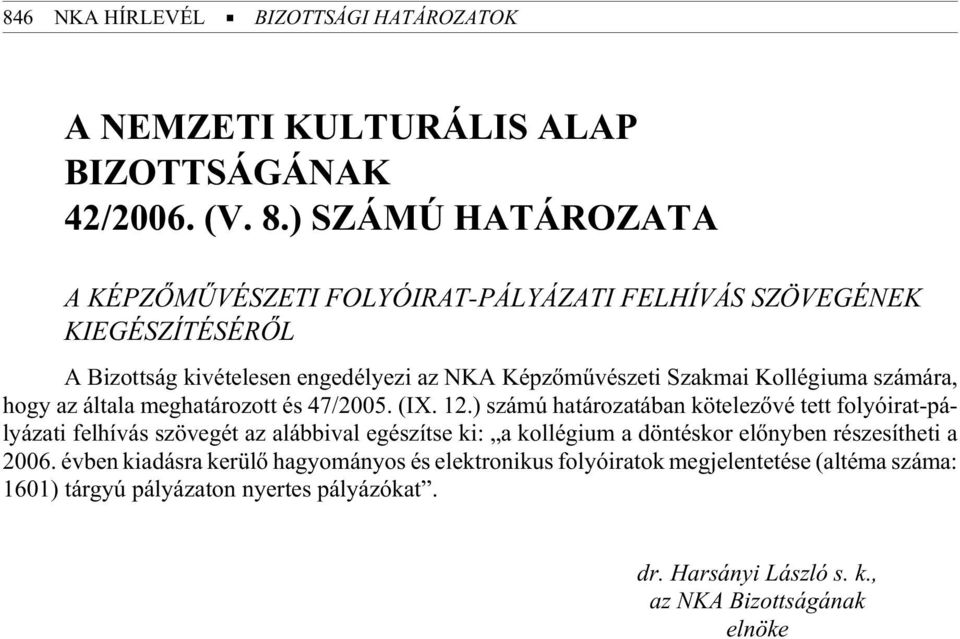 Szakmai Kollégiuma számára, hogy az ál ta la meg ha tá ro zott és 47/2005. (IX. 12.