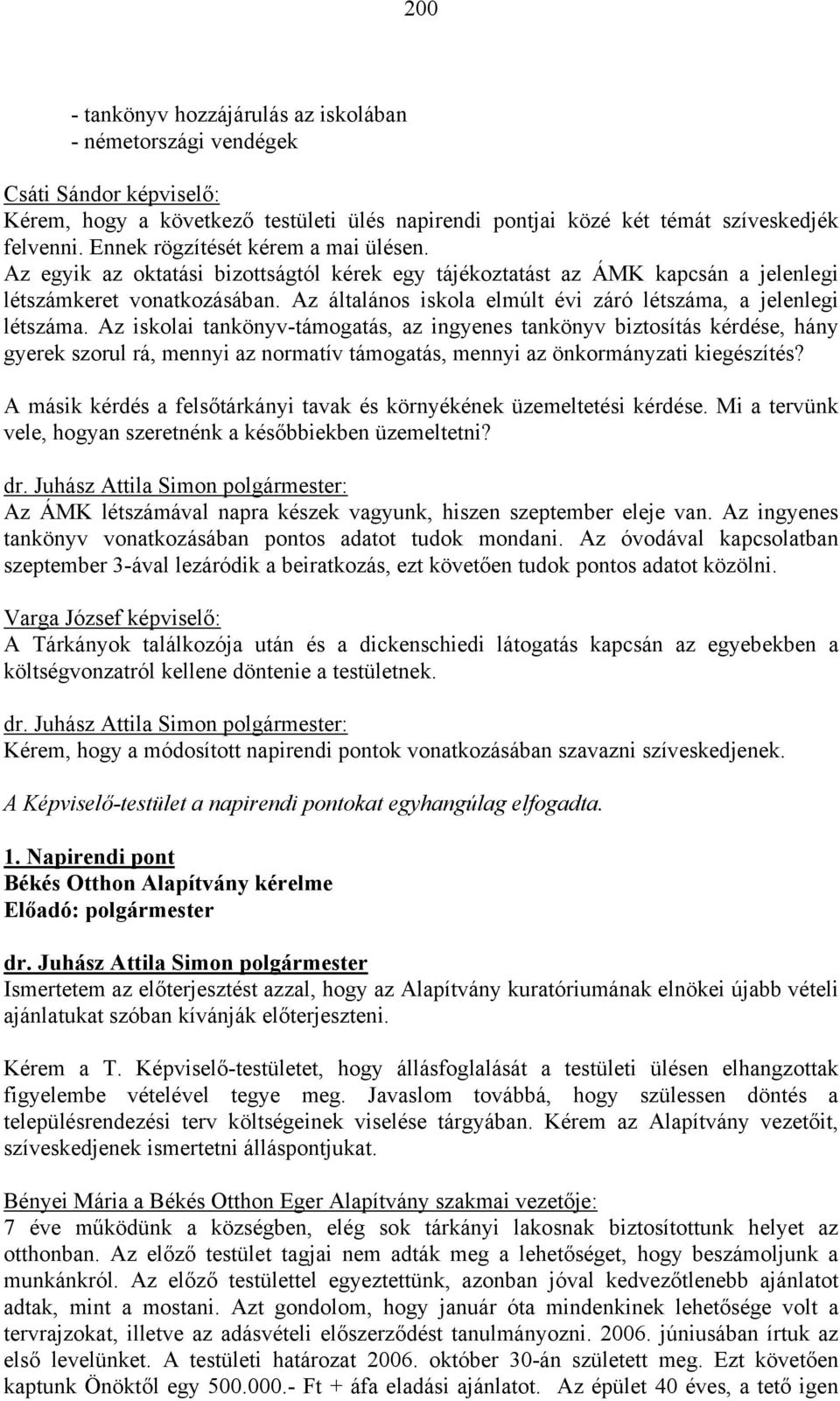 Az általános iskola elmúlt évi záró létszáma, a jelenlegi létszáma.