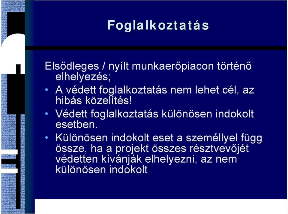 Védett foglalkoztatás különösen indokolt esetben.